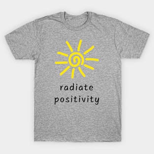 Radiate positivity T-Shirt